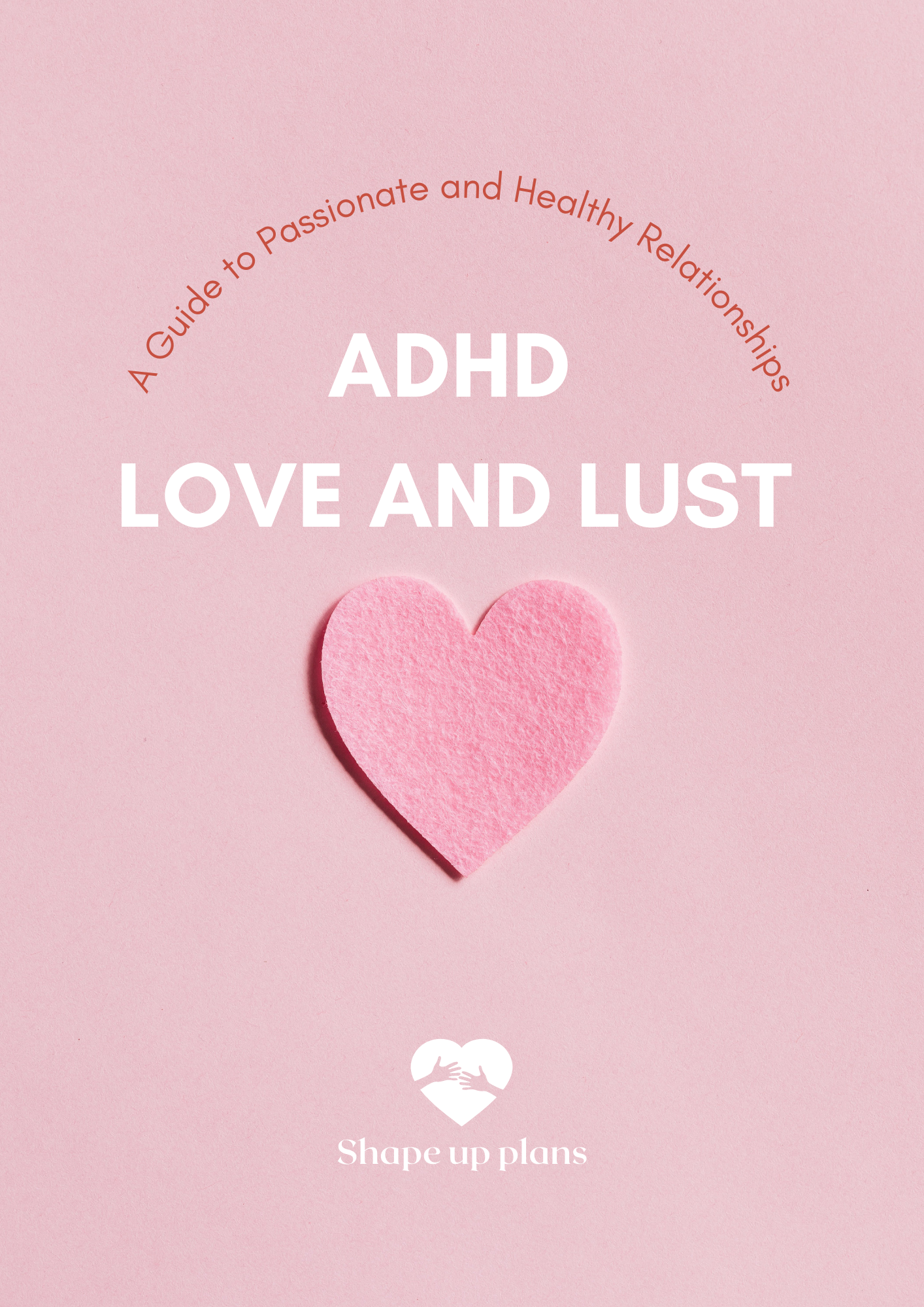 ADHD Love and Lust: A Guide to Passionate and Healthy Relationships