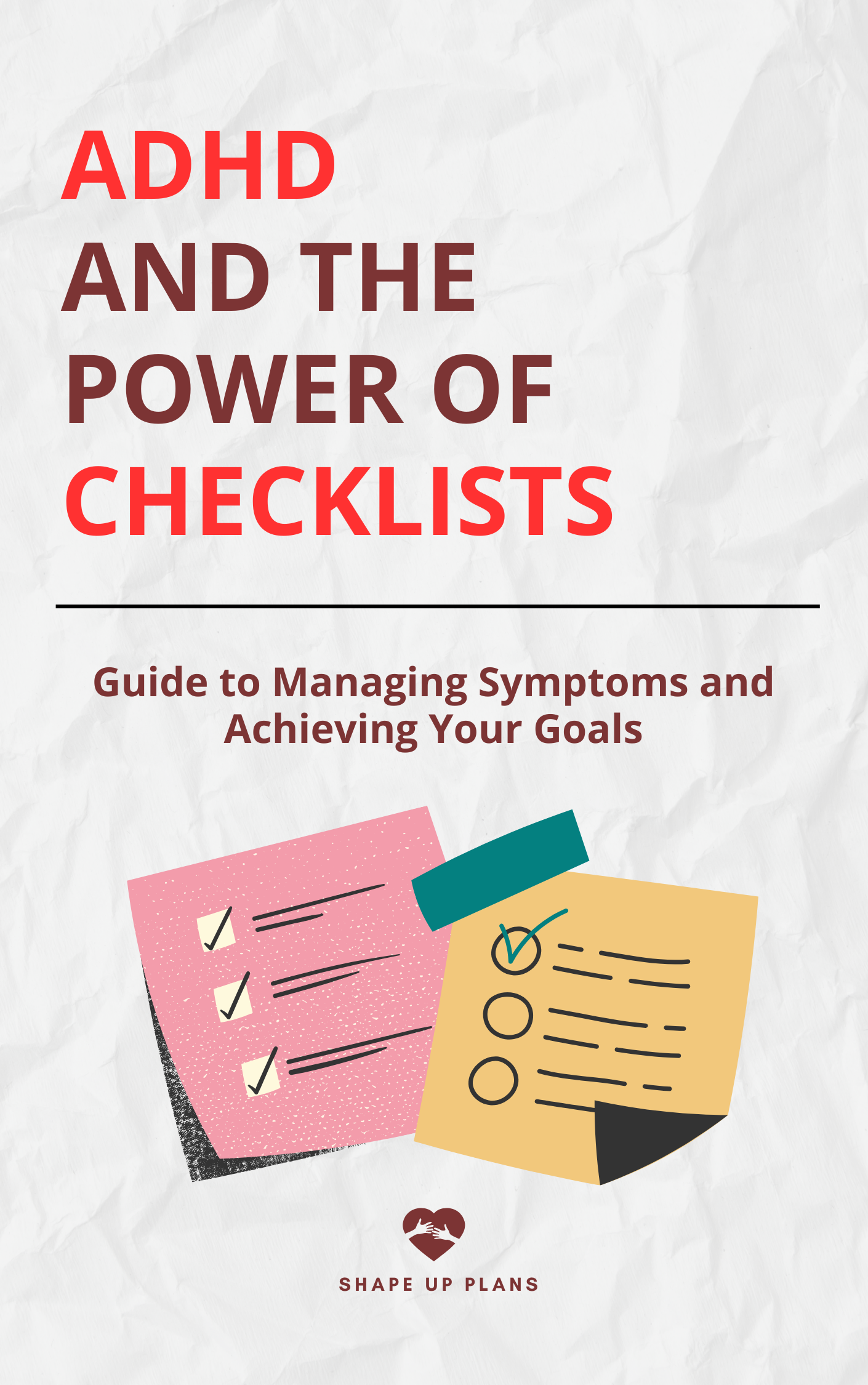 ADHD and the Power of Checklists: A Guide to Managing Symptoms and Achieving Your Goals