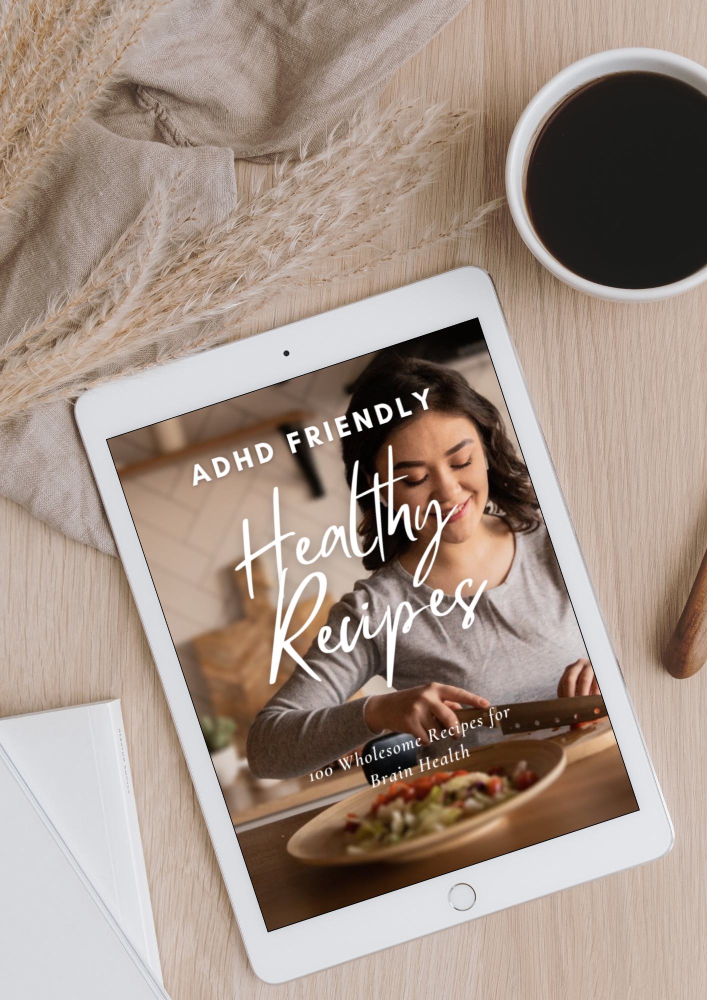 ADHD Friendly Meals - 100 Wholesome Recipes for Brain Health