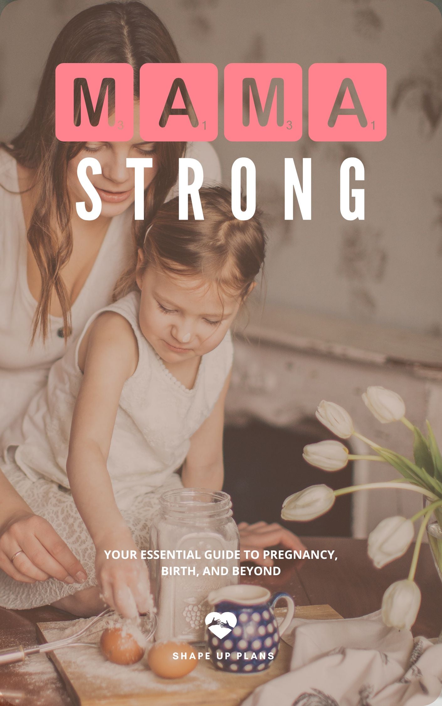 Mama Strong: Your Essential Guide to Pregnancy, Birth, and Beyond