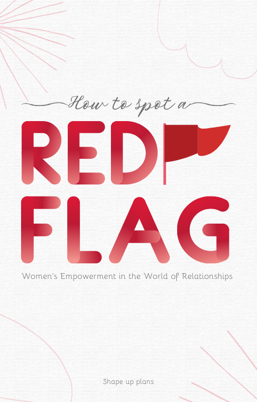 How to Spot a RED FLAG: Women's Empowerment in the World of Relationships.